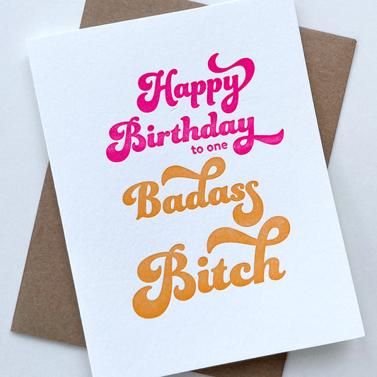 Badass Bitch Birthday - Letterpress Birthday Greeting Card