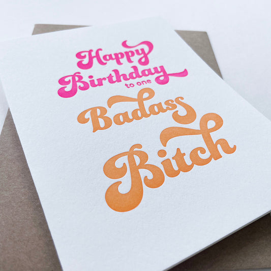 Badass Bitch Birthday - Letterpress Birthday Greeting Card